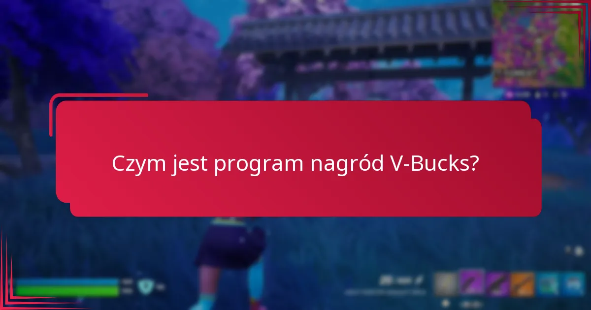 Jakie korzyści lojalnościowe mogę uzyskać z programu nagród V-Bucks?
