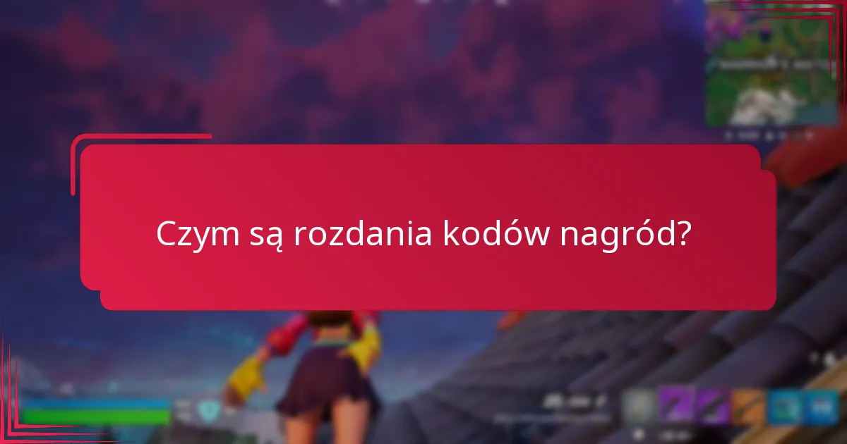 Jak mogę wziąć udział w rozdaniach kodów nagród?