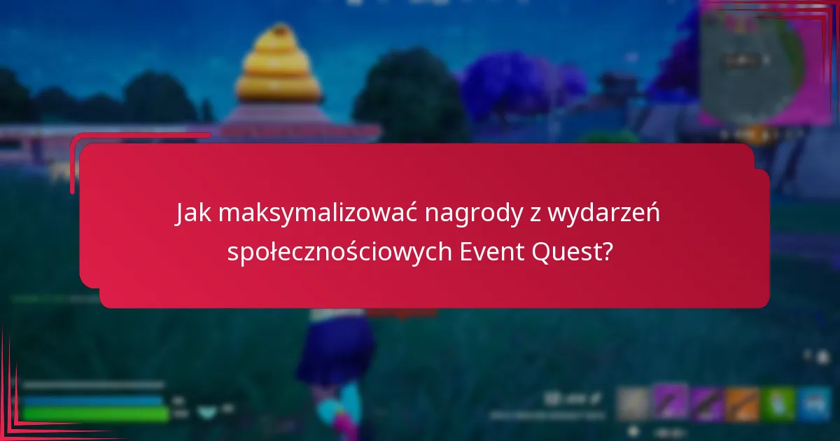 Jakie nagrody mogą zdobyć uczestnicy w wydarzeniach społecznościowych Event Quest?