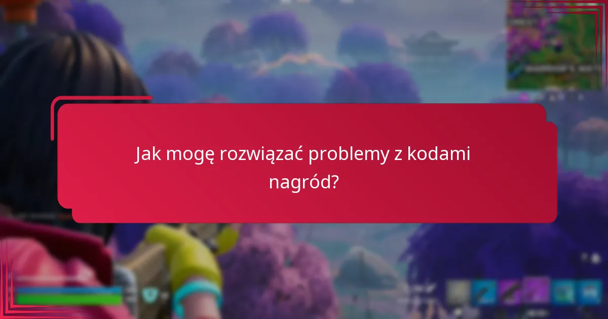 Gdzie mogę znaleźć wsparcie klienta dotyczące kodów nagród?