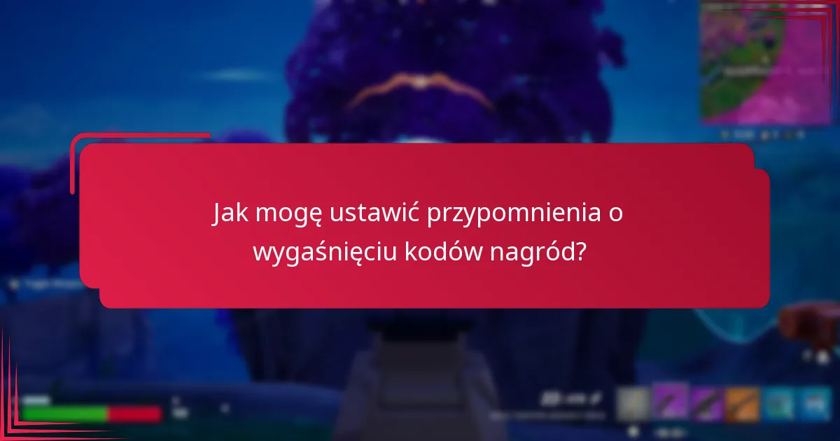 Jak mogę ustawić przypomnienia o wygaśnięciu kodów nagród?