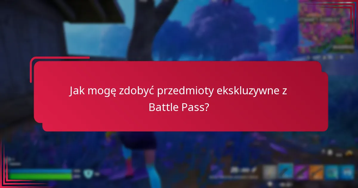 Jak mogę zdobyć przedmioty ekskluzywne z Battle Pass?