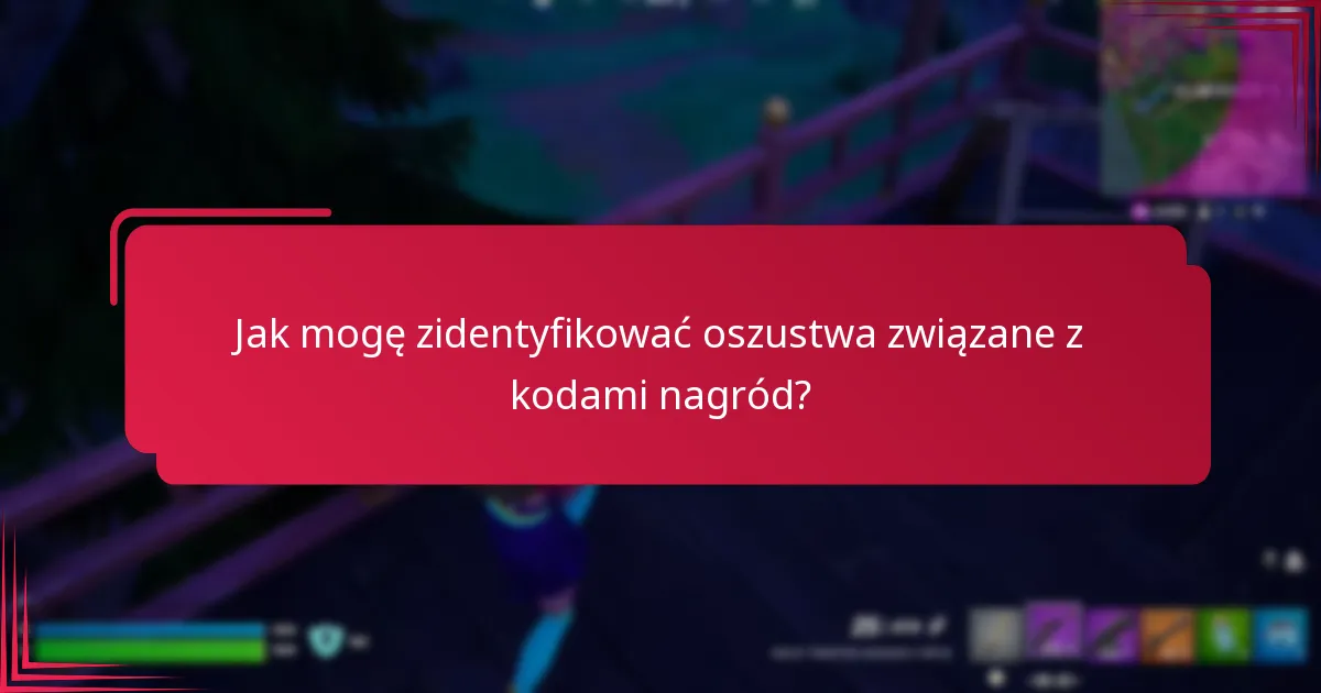 Jakie środki ostrożności mogę podjąć przeciwko oszustwom związanym z kodami nagród?