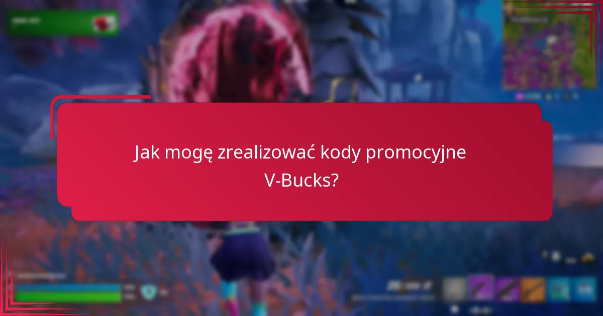 Jakie są powszechne problemy z kodami promocyjnymi V-Bucks?