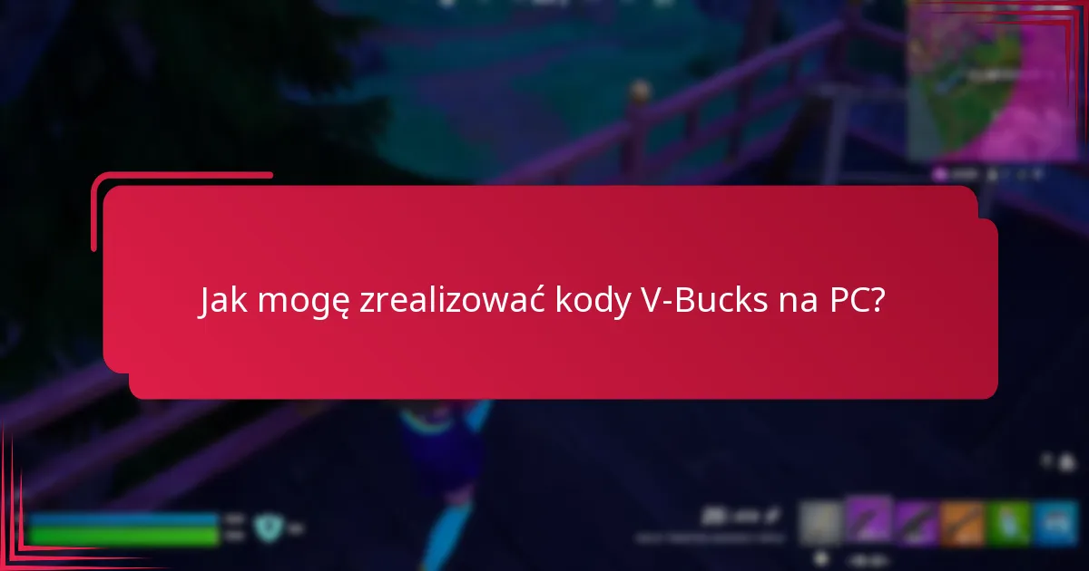 Jaki jest proces wprowadzania kodów V-Bucks na urządzeniach mobilnych?