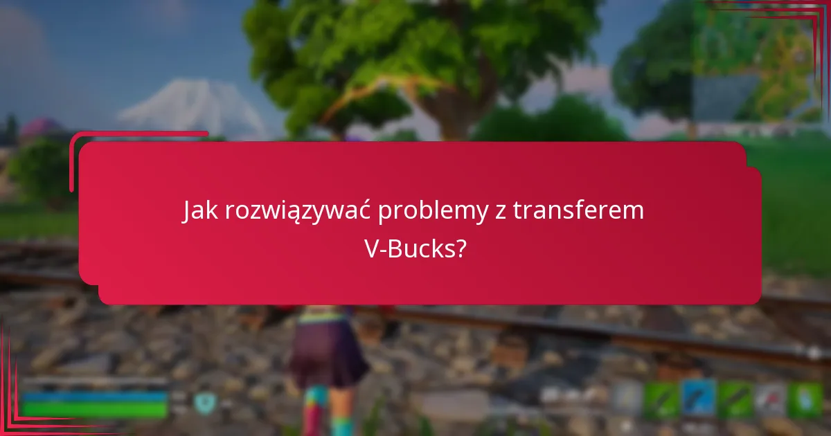 Jakie ograniczenia dotyczą transferów V-Bucks?