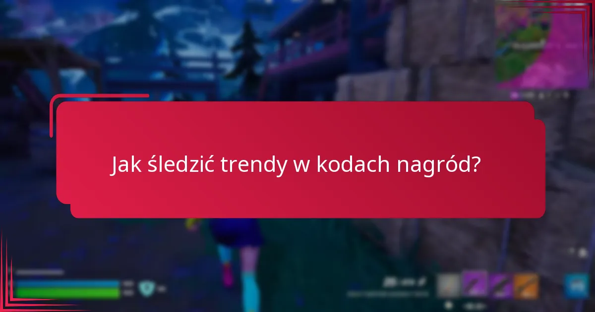 Gdzie mogę znaleźć zasoby społecznościowe dotyczące kodów nagród?