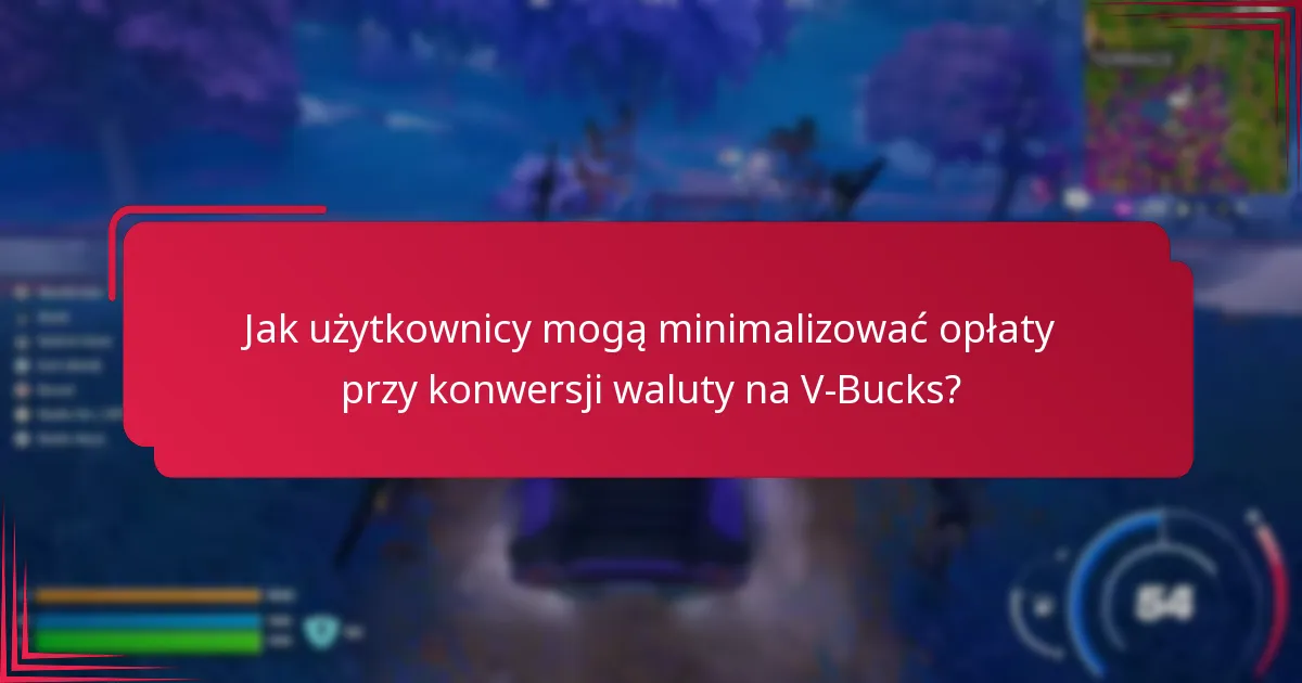 Jakie opłaty są związane z konwersją waluty na V-Bucks?