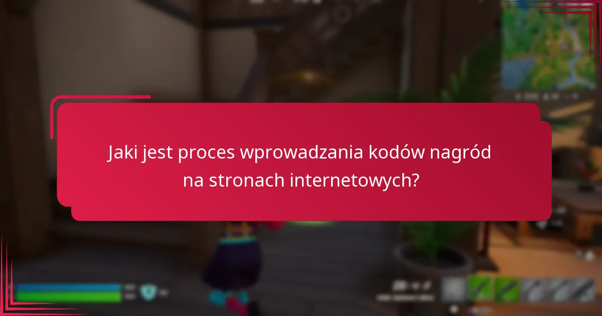 Jaki jest proces wprowadzania kodów nagród na stronach internetowych?