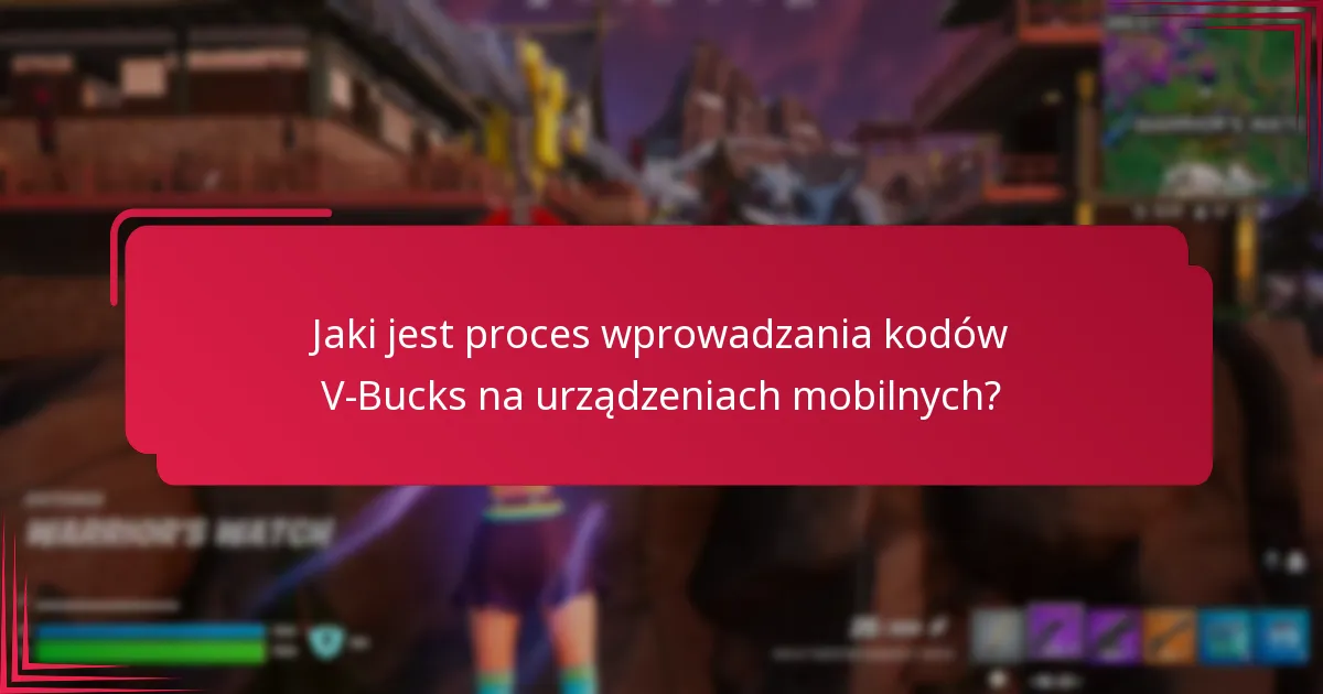 Jakie porady dotyczące rozwiązywania problemów powinienem wziąć pod uwagę przy wprowadzaniu kodów V-Bucks?