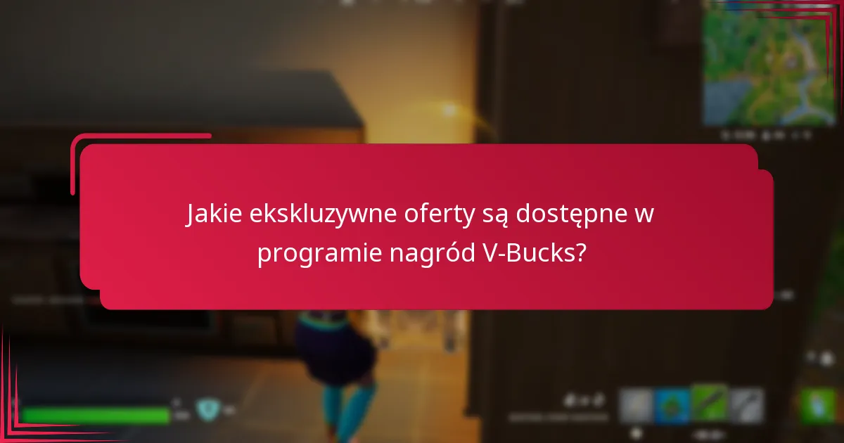 Jakie ekskluzywne oferty są dostępne w programie nagród V-Bucks?