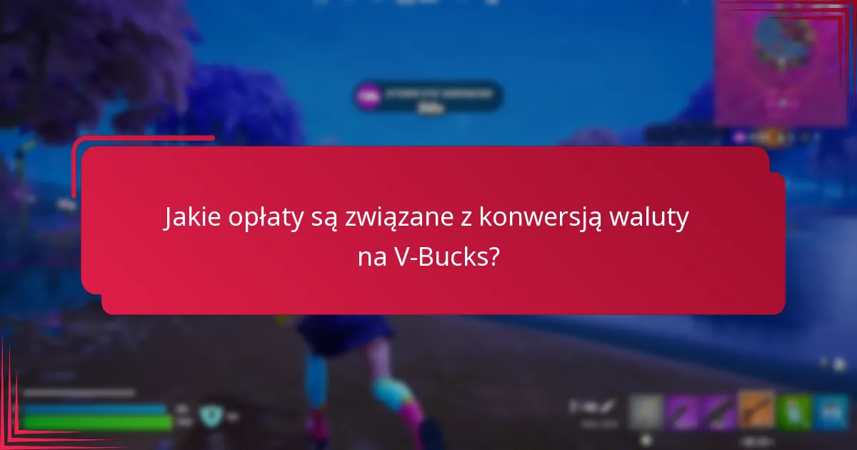 Jak użytkownicy mogą minimalizować opłaty przy konwersji waluty na V-Bucks?