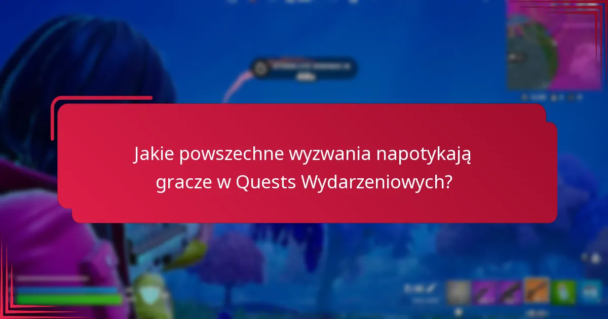 Jak Quests Wydarzeniowe wypadają w porównaniu do zwykłych misji?