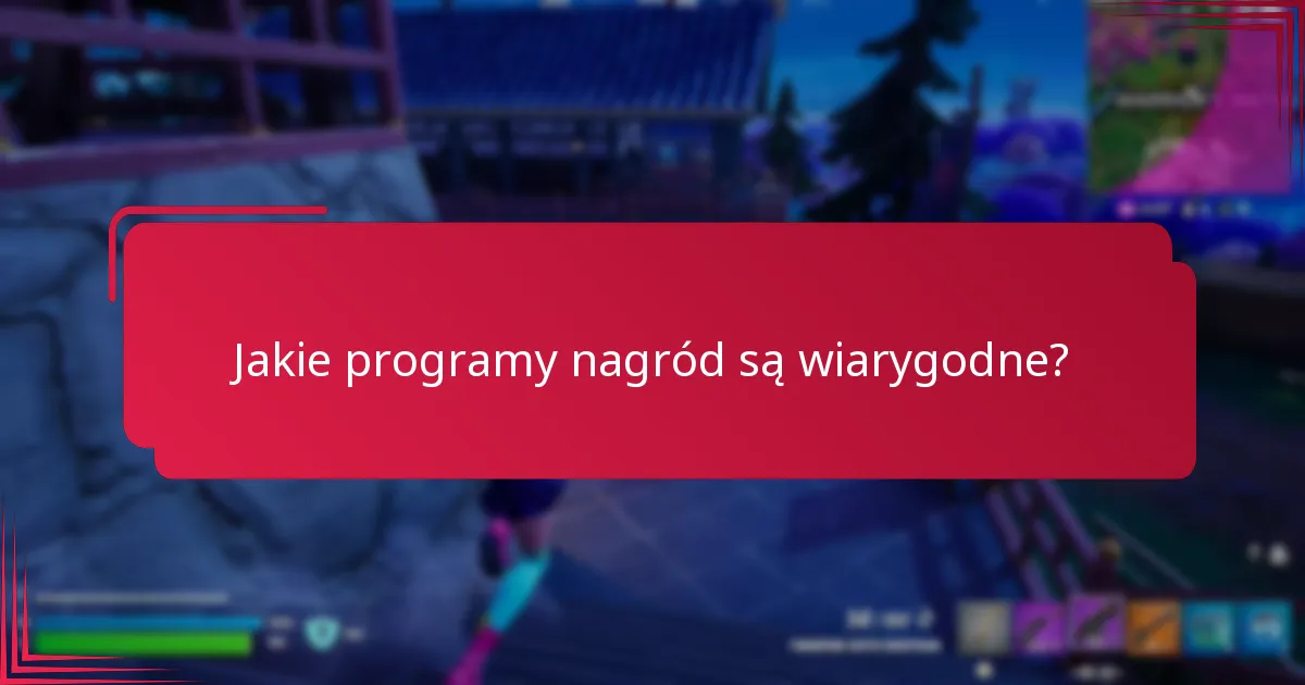Jakie programy nagród są wiarygodne?