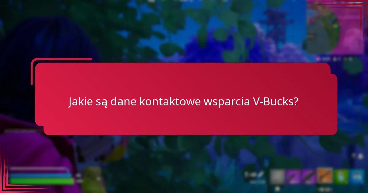 Jakie są dane kontaktowe wsparcia V-Bucks?