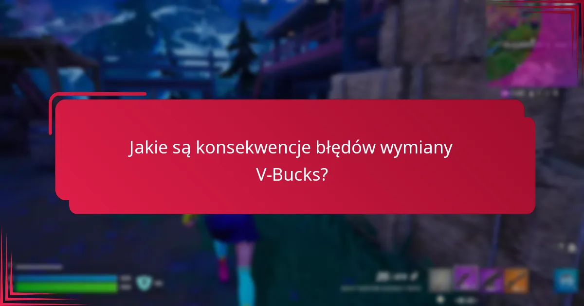 Na jakich platformach występują błędy wymiany V-Bucks?