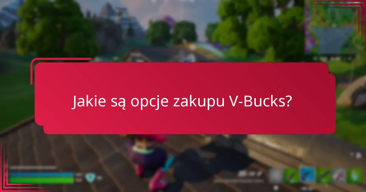 Jak wybrać najlepszą opcję zakupu V-Bucks?