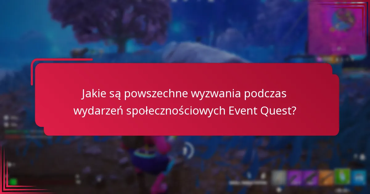 Jak maksymalizować nagrody z wydarzeń społecznościowych Event Quest?