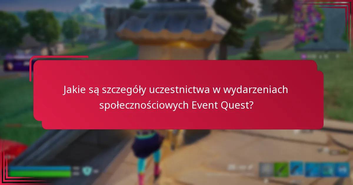 Jakie są powszechne wyzwania podczas wydarzeń społecznościowych Event Quest?