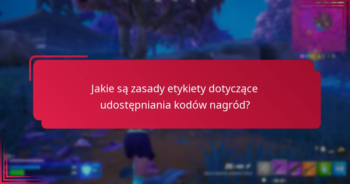 Jakie są przykłady udostępniania kodów nagród w rzeczywistości?